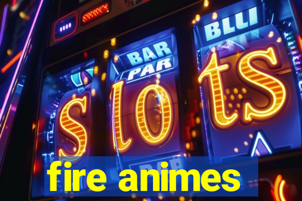 fire animes